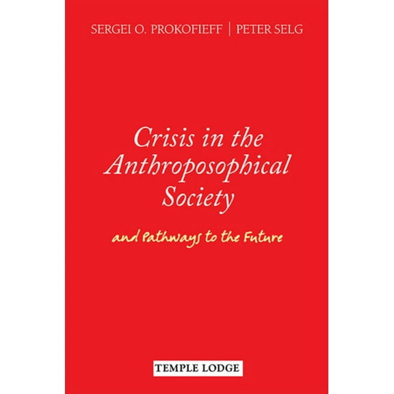 Crisis in the Anthroposophical Society: And Pathways to the Future (Paperback)