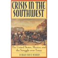 thumbnail image 1 of Pre-Owned Crisis in the Southwest: The United States, Mexico, and the Struggle Over Texas (Paperback) 0842028013 9780842028011, 1 of 1