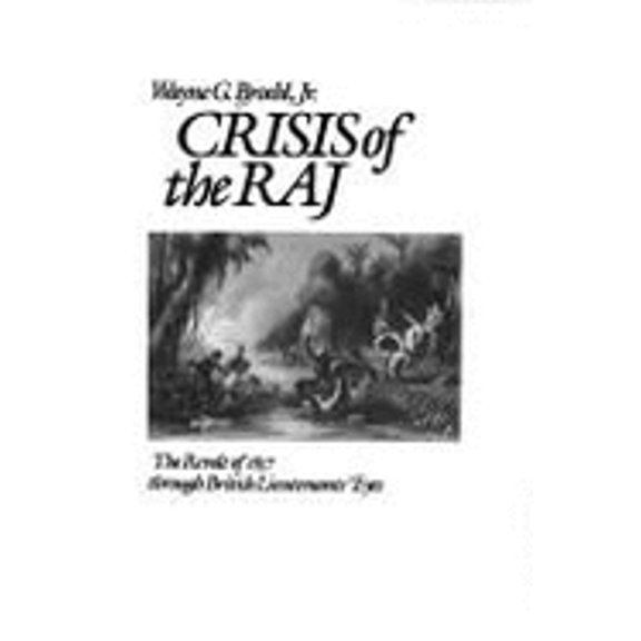 Pre-Owned Crisis of the Raj: The Revolt of 1857 through British Lieutenants' Eyes (Hardcover) 087451374X 9780874513745