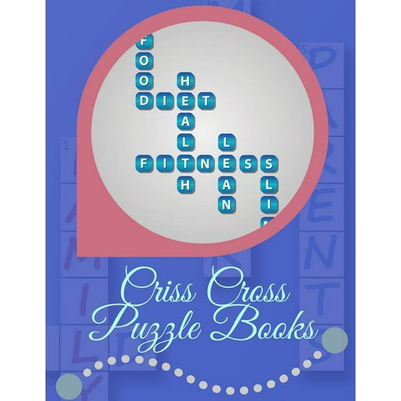 Criss Cross Puzzle Books : A Unique Crossword Puzzle Book For Adults Medium Difficulty Based On Contemporary Words As Crossword Super Puzzles to Solve. (Paperback)