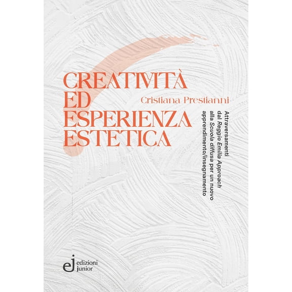Cristiana Prest Creativit ed esperienza estetica. Attraversamenti dal Reggio Emil (Paperback)