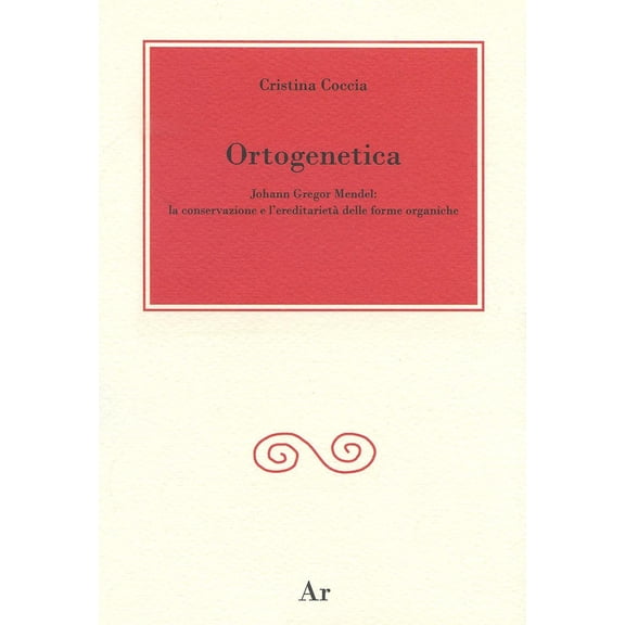 Cristina Coccia Ortogenetica. Johann Gregor Mendel. La conservazione e l'eredit de (Hardcover)
