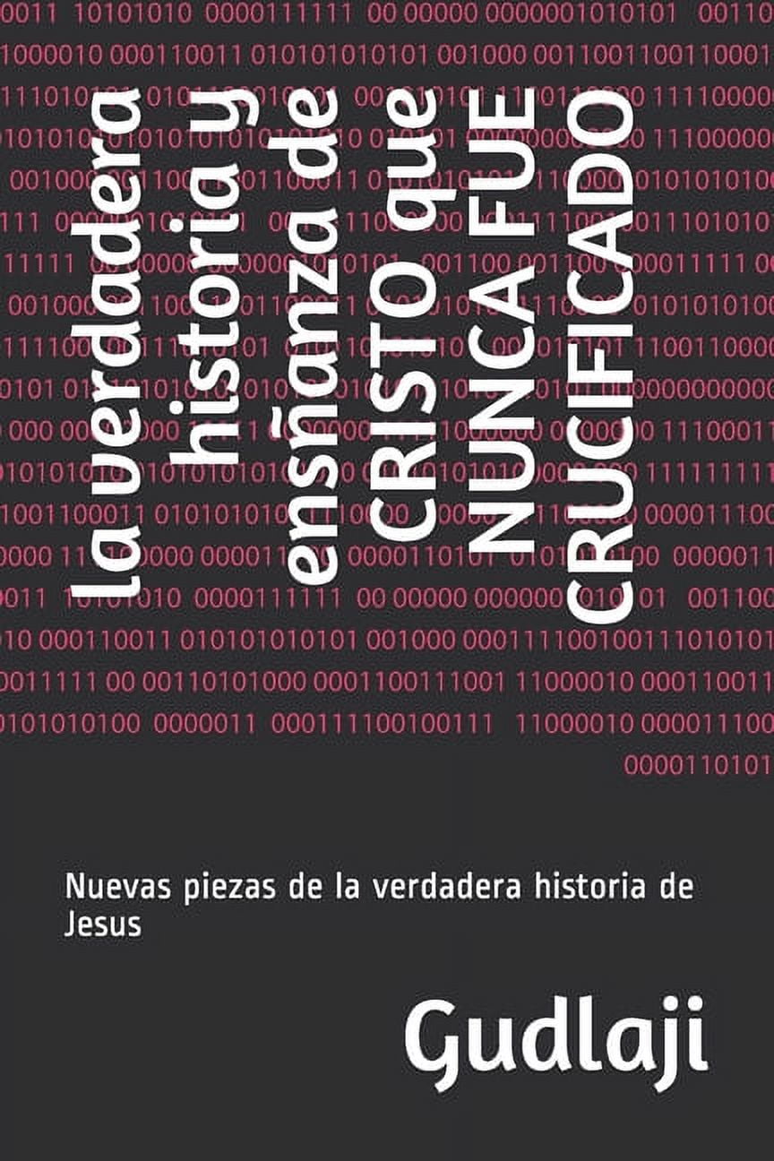 Cristo Nunca Fue Crucificado: Nuevas piezas de la verdadera historia de Jesus (Paperback)