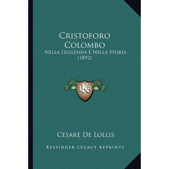 Cristoforo Colombo : Nella Leggenda E Nella Storia (1892) (Paperback)