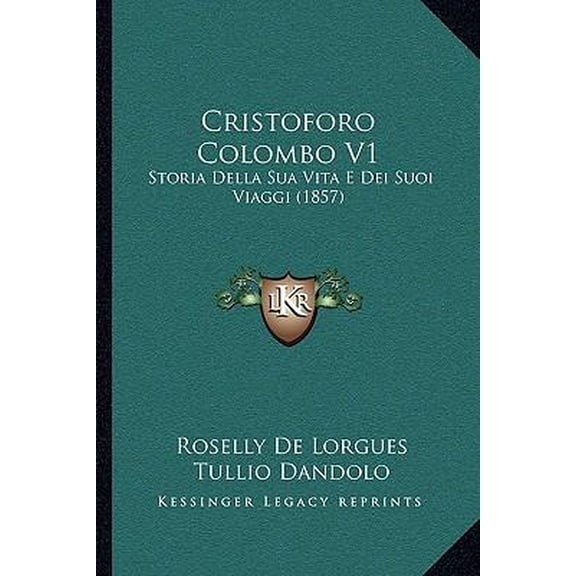 Cristoforo Colombo V1 : Storia Della Sua Vita E Dei Suoi Viaggi (1857) (Paperback)