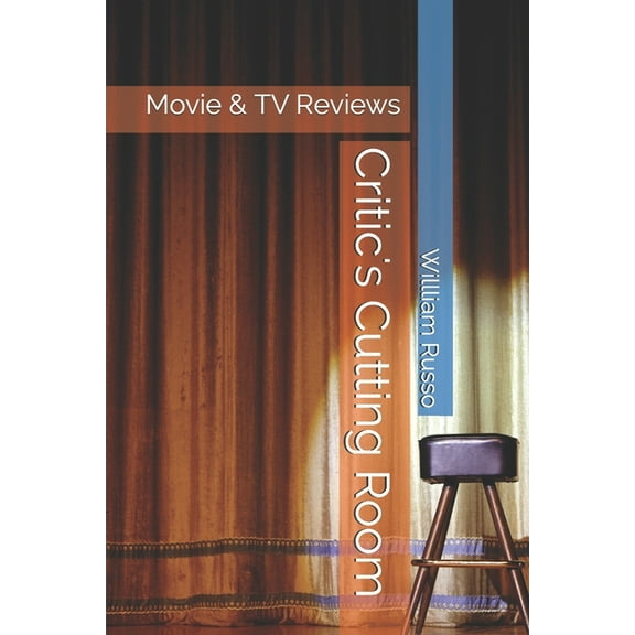 Critic's Cutting Room: Movie & TV Reviews (Paperback)