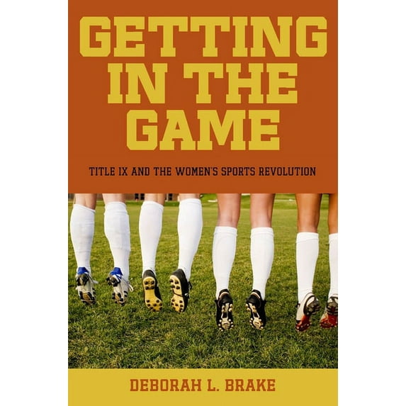 Critical America Getting in the Game: Title IX and the Women's Sports Revolution, Book 51, (Paperback)