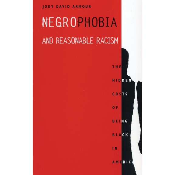 Critical America Negrophobia and Reasonable Racism: The Hidden Costs of Being Black in America, Book 32, (Paperback)