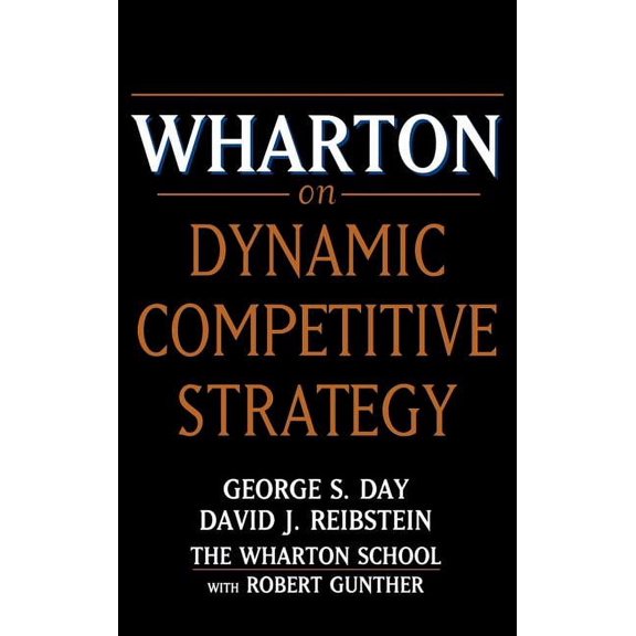Critical America Wharton on Dynamic Competitive Strategy, (Hardcover)