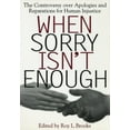 thumbnail image 1 of Critical America When Sorry Isn't Enough: The Controversy Over Apologies and Reparations for Human Injustice, Book 10, (Paperback), 1 of 1