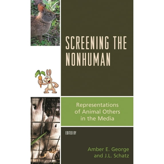 Critical Animal Studies and Theory Screening the Nonhuman: Representations of Animal Others in the Media, (Hardcover)
