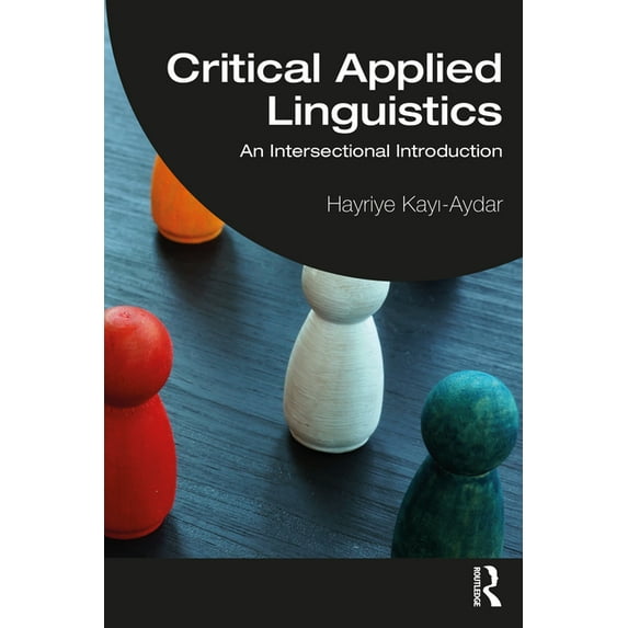 Critical Applied Linguistics: An Intersectional Introduction, (Paperback)