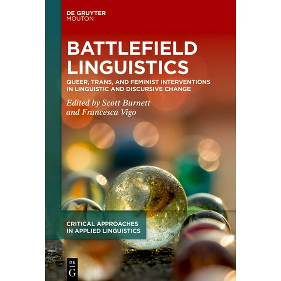 Critical Approaches in Applied Linguisti Battlefield Linguistics: Queer, Trans, and Feminist Interventions in Linguistic and Discursive Change, Book 9, (Hardcover)