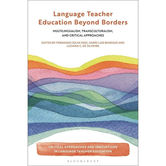 Critical Approaches and Innovations in L Language Teacher Education Beyond Borders: Multilingualism, Transculturalism, and Critical Approaches, (Paperback)