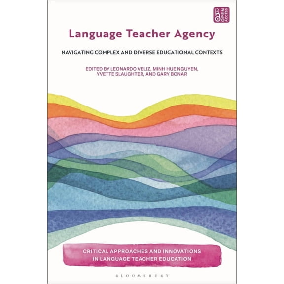 Critical Approaches and Innovations in L Language Teacher Agency: Navigating Complex and Diverse Educational Contexts, (Paperback)