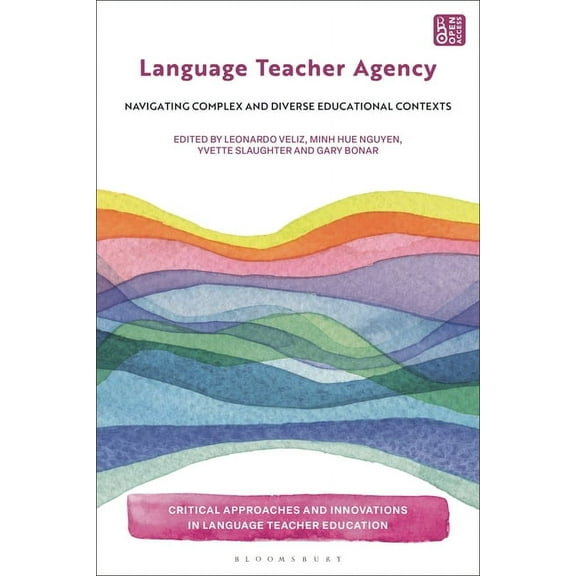 Critical Approaches and Innovations in L Language Teacher Agency: Navigating Complex and Diverse Educational Contexts, (Hardcover)