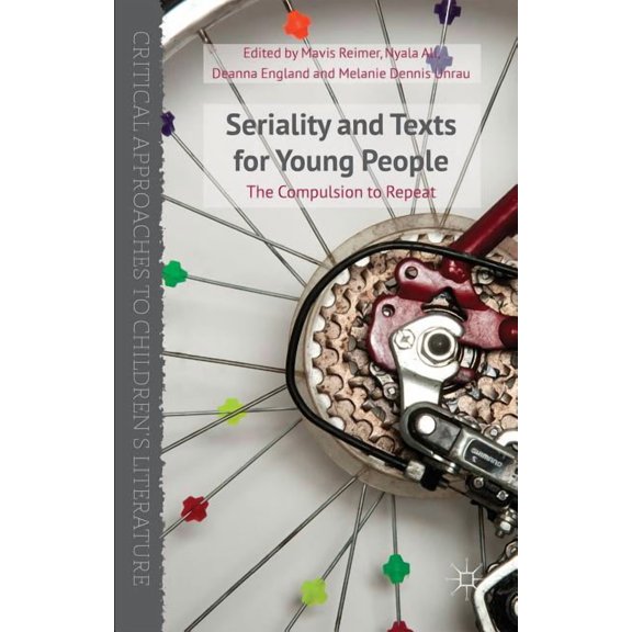 Critical Approaches to Children's Litera Seriality and Texts for Young People: The Compulsion to Repeat, (Hardcover)