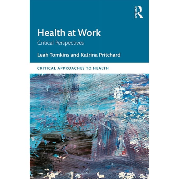 Critical Approaches to Health Health at Work: Critical Perspectives, (Hardcover)