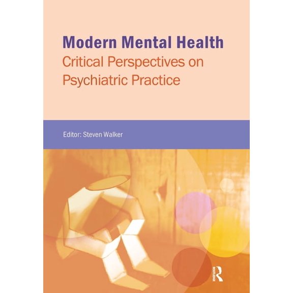 Critical Approaches to Mental Health Modern Mental Health: Critical Perspectives on Psychiatric Practice, (Paperback)