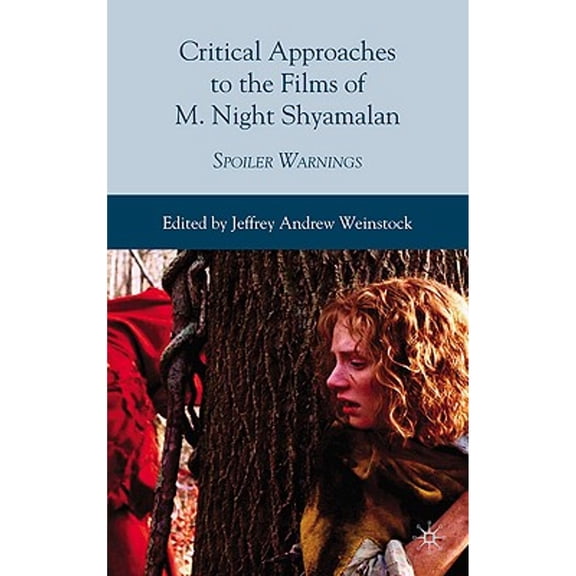 Pre-Owned Critical Approaches to the Films of M. Night Shyamalan: Spoiler Warnings (Hardcover 9780230104082) by Jeffrey Andrew Weinstock