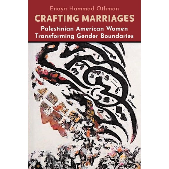 Critical Arab American Studies Crafting Marriages: Palestinian American Women Transforming Gender Boundaries, (Hardcover)