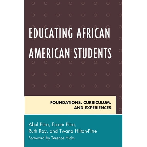 Critical Black Pedagogy in Education Educating African American Students: Foundations, Curriculum, and Experiences, (Paperback)