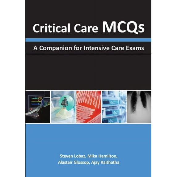 Critical Care MCQs : A Companion for Intensive Care Exams