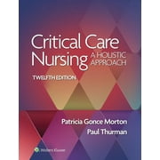 Critical Care Nursing A Holistic Approach, Paperback