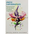 thumbnail image 1 of Critical Caribbean Studies: Erotic Cartographies : Decolonization and the Queer Caribbean Imagination (Hardcover), 1 of 1