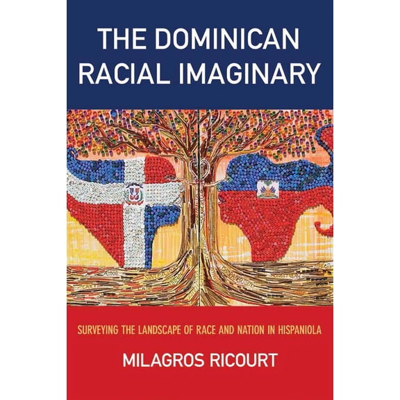 Critical Caribbean Studies: The Dominican Racial Imaginary : Surveying the Landscape of Race and Nation in Hispaniola (Paperback)