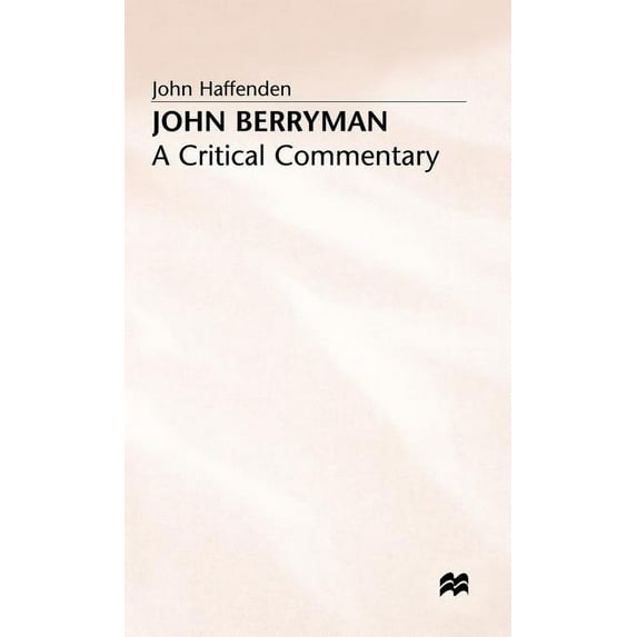 Critical Commentary John Berryman: A Critical Commentary, (Hardcover)