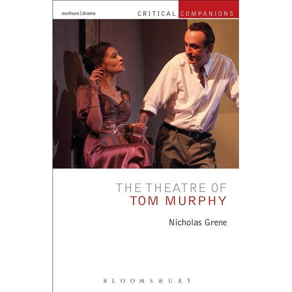 Critical Companions The Theatre of Tom Murphy: Playwright Adventurer, (Hardcover)