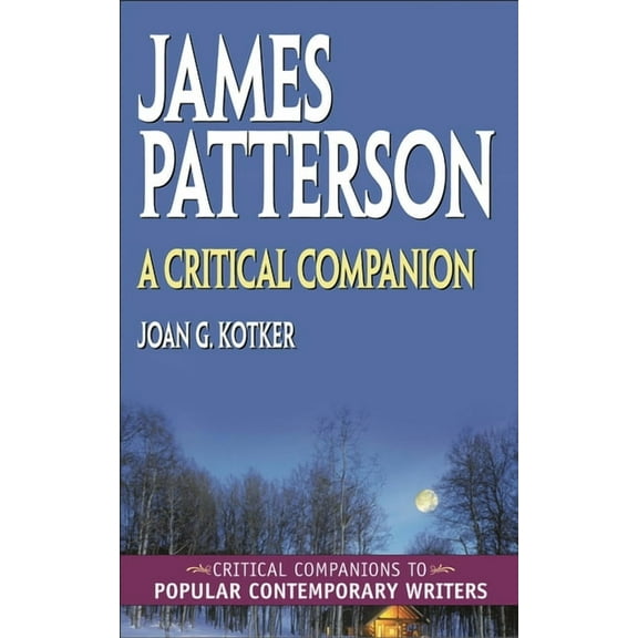 Critical Companions to Popular Contempor James Patterson: A Critical Companion, (Hardcover)
