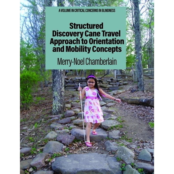 Critical Concerns in Blindness Structured Discovery Cane Travel Approach to Orientation and Mobility Concepts, (Paperback)
