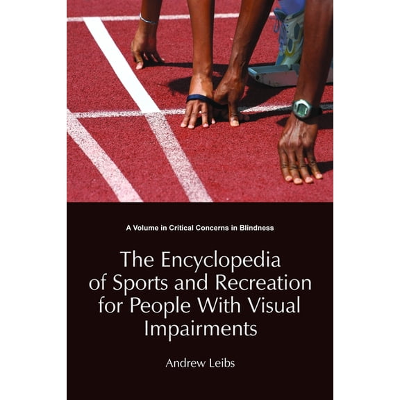 Critical Concerns in Blindness The Encyclopedia of Sports and Recreation for People with Visual Impairments (Hc), (Hardcover)