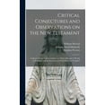 thumbnail image 1 of Critical Conjectures and Observations on the New Testament : Collected From Various Authors, as Well in Regard to Words as Pointing, With the Reasons on Which Both Are Founded (Hardcover), 1 of 1