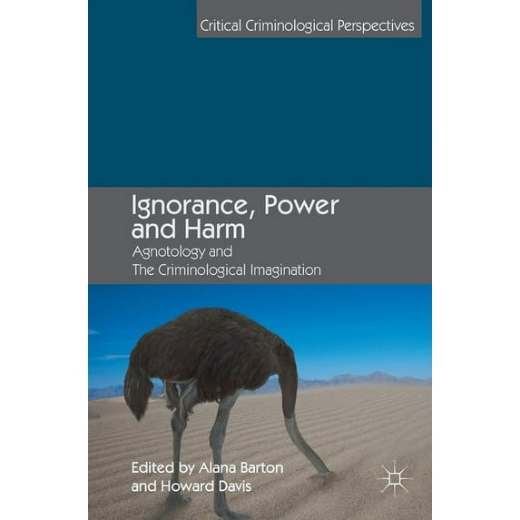Critical Criminological Perspectives Ignorance, Power and Harm: Agnotology and the Criminological Imagination, (Hardcover)