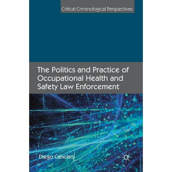 Critical Criminological Perspectives The Politics and Practice of Occupational Health and Safety Law Enforcement, (Hardcover)