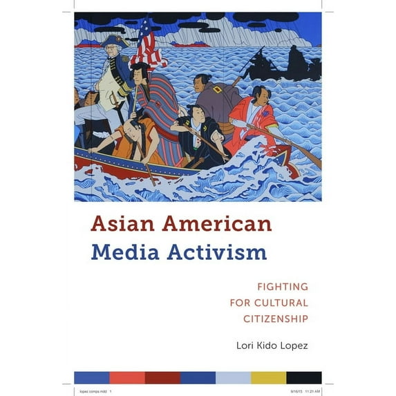 Critical Cultural Communication Asian American Media Activism: Fighting for Cultural Citizenship, Book 10, (Hardcover)
