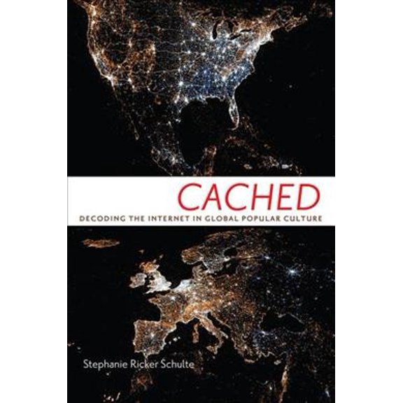 Pre-Owned Cached: Decoding the Internet in Global Popular Culture (Paperback) 0814708676 9780814708675