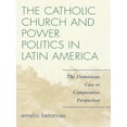 thumbnail image 1 of Critical Currents in Latin American Pers The Catholic Church and Power Politics in Latin America: The Dominican Case in Comparative Perspective, (Paperback), 1 of 1