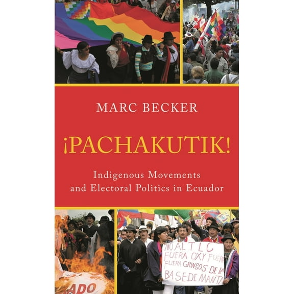 Critical Currents in Latin American Pers Pachakutik: Indigenous Movements and Electoral Politics in Ecuador, (Hardcover)