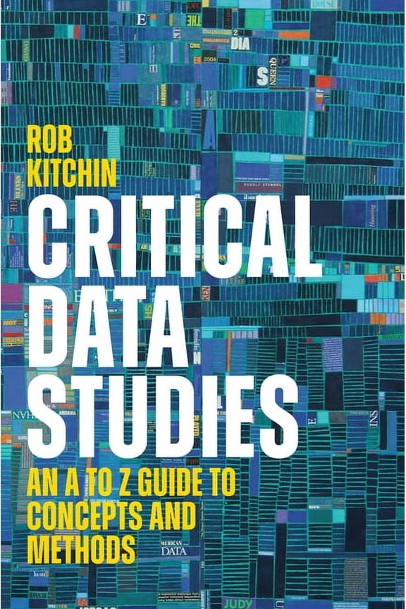 Critical Data Studies: An A to Z Guide to Concepts and Methods, (Hardcover)