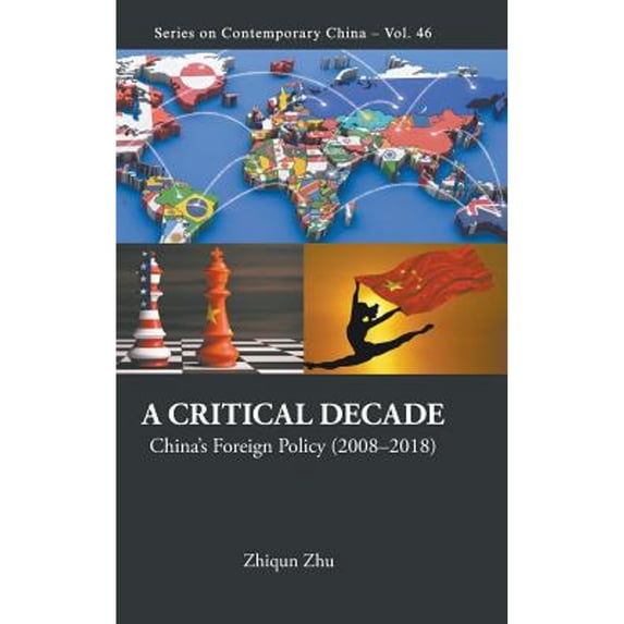 Pre-Owned Critical Decade, A: China's Foreign Policy (2008-2018) (Hardcover) by Zhiqun Zhu