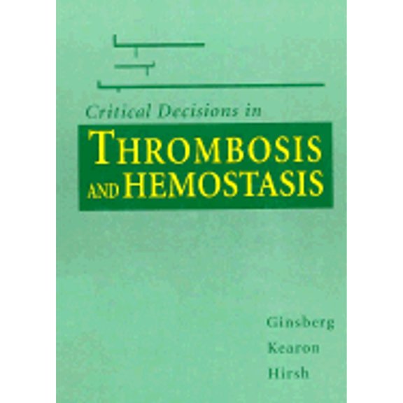 Pre-Owned Critical Decisions in Thrombosis and Hemostasis (Hardcover 9781550090437) by Jeff Ginsberg