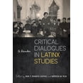 thumbnail image 1 of Critical Dialogues in Latinx Studies: A Reader, (Hardcover), 1 of 1