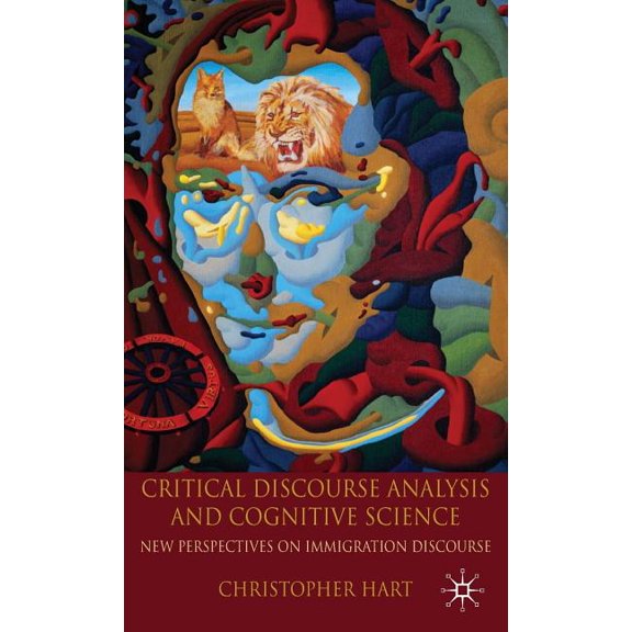 Critical Discourse Analysis and Cognitive Science: New Perspectives on Immigration Discourse, (Hardcover)