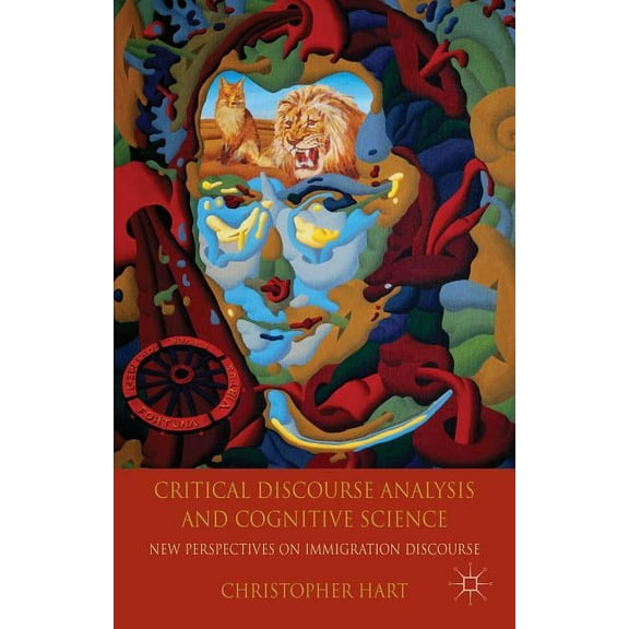 Critical Discourse Analysis and Cognitive Science: New Perspectives on Immigration Discourse, (Paperback)
