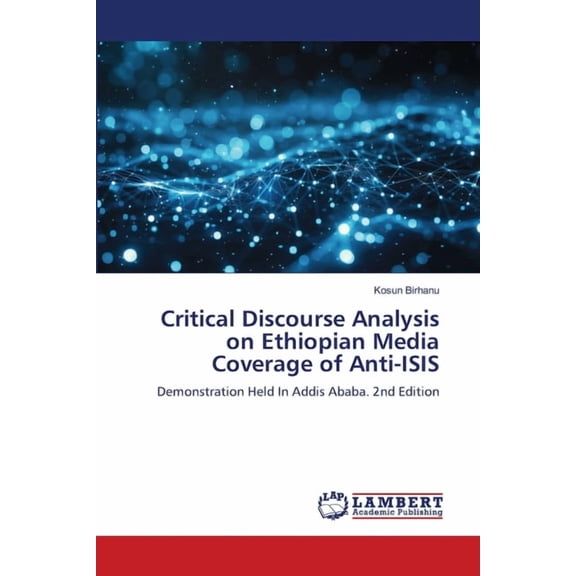 Critical Discourse Analysis on Ethiopian Media Coverage of Anti-ISIS, (Paperback)