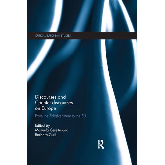 Critical European Studies Discourses and Counter-discourses on Europe: From the Enlightenment to the EU, (Paperback)